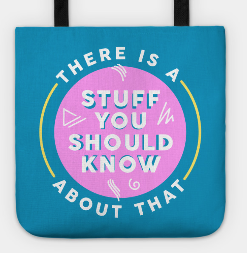 Stuff You Should Know Podcast tote bags